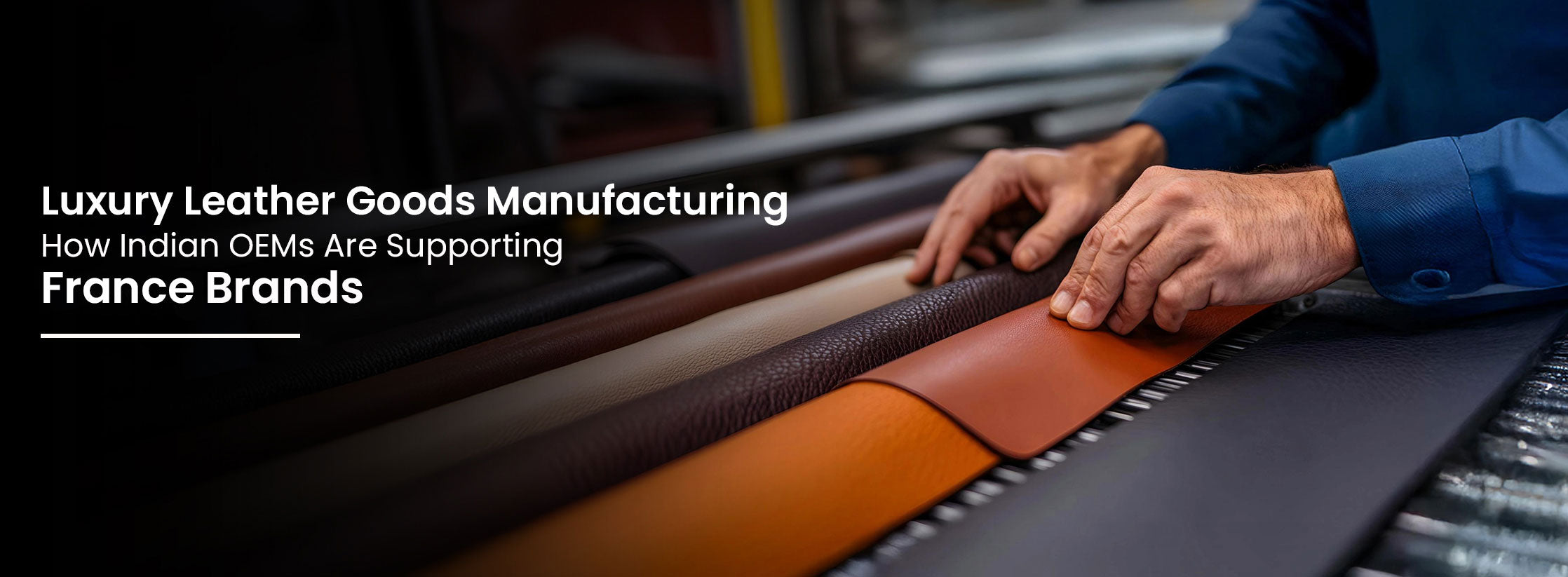 Luxury leather handbags manufactured by Indian OEM for brands in France